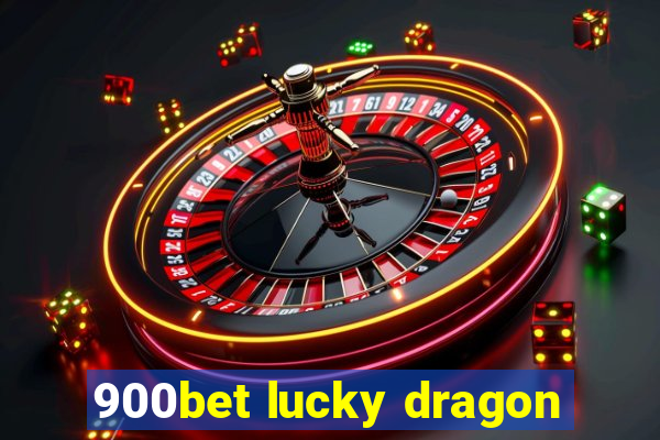 900bet lucky dragon